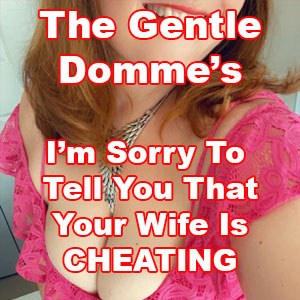 I’m Sorry to Tell You That Your Wife is Cheating