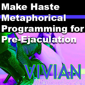 Make Haste: Metaphorical Programming for Premature Ejaculation