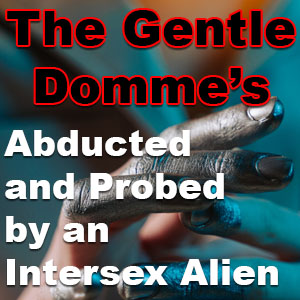 Abducted and Probed by an Intersex Alien