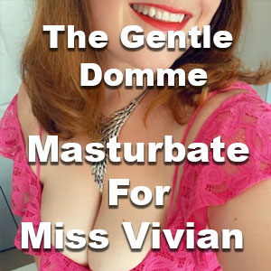 Masturbate For Miss Vivian
