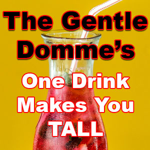 One Drink Makes You Tall