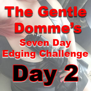 Seven Day Edging Challenge: Day 2