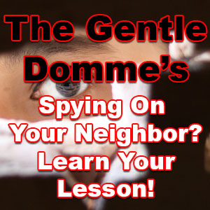 Spying On Your Sexy Neighbor? Learn Your Lesson!