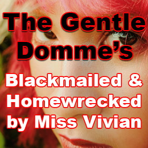 Blackmailed and Homewrecked by Miss Vivian
