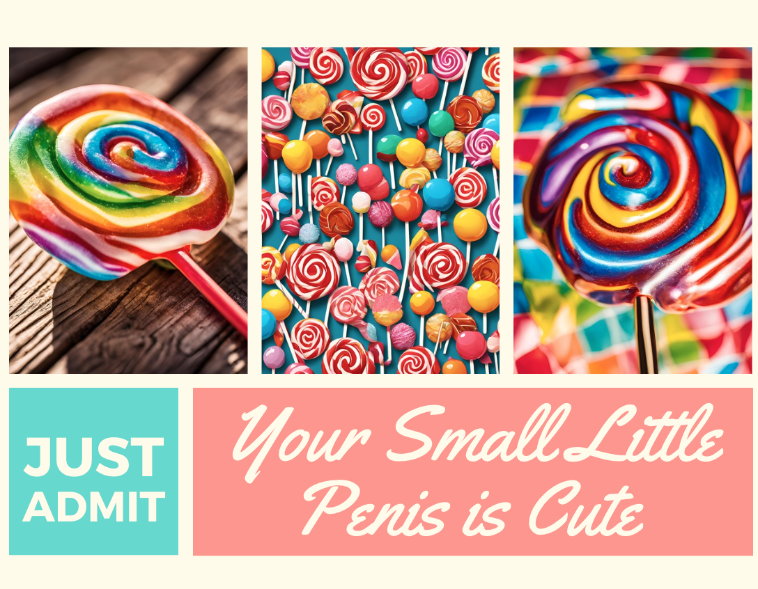 Let’s Just Admit Your Small Little Penis Is Cute