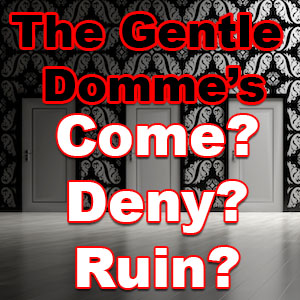 Come? Denied or Ruined?