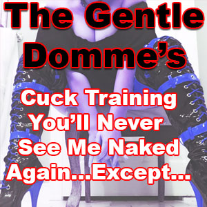 Cuck Training: You'll Never See Me Naked Again...Except...