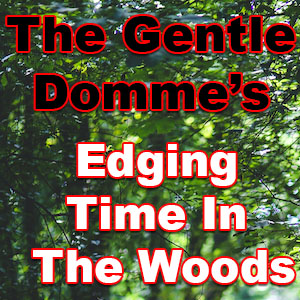 Edging You Out in the Woods